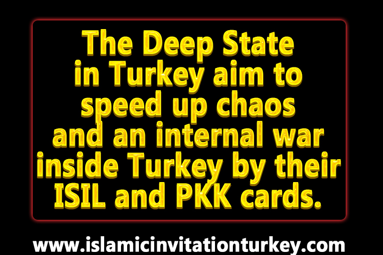 Photo of The Deep State in Turkey aim to speed up chaos and an internal war inside Turkey by their ISIL and PKK cards.